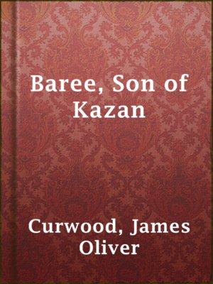 cover image of Baree, Son of Kazan